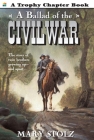 A Ballad of the Civil War By Mary Stolz, Sergio Martinez (Illustrator) Cover Image