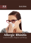 Allergic Rhinitis: Current Scenario, Diagnosis and Therapy By Kevin Parker (Editor) Cover Image