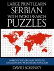 Large Print Learn Serbian with Word Search Puzzles: Learn Serbian Language Vocabulary with Challenging Easy to Read Word Find Puzzles By David Solenky Cover Image