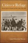 Cities of Refuge: German Jews in London and New York, 1935-1945 By Lori Gemeiner Bihler Cover Image