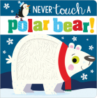 Never Touch a Polar Bear! By Rosie Greening, Stuart Lynch (Illustrator) Cover Image