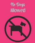 No Dogs Allowed: gag gift notebook By No Dogs Allowed Cover Image