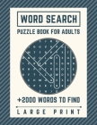 Word Search Puzzle Book for Adults: Large Print - +2000 Words to find - Word Search Book for Adults With Solution Cover Image