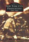 New York City Firefighting: 1901-2001 (Images of America) By Steven Scher Cover Image