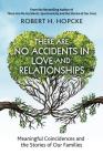 There Are No Accidents in Love and Relationships: Meaningful Coincidences and the Stories of Our Families Cover Image