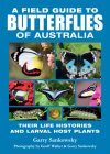 A Field Guide to Butterflies of Australia: Their Life Histories and Larval Host Plants By Garry Sankowsky Cover Image