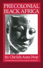 Precolonial Black Africa By Cheikh Anta Diop, Harold Salemson (Translated by) Cover Image