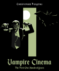 Vampire Cinema: The First One Hundred Years Cover Image