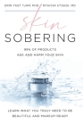 Skin Sobering: 99% of Products Age and Harm Your Skin By Erin Yuet Tjam, Ryuichi Utsugi Cover Image