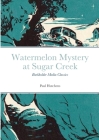Watermelon Mystery at Sugar Creek: Burkholder Media Classics Cover Image