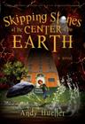 Skipping Stones at the Center of the Earth By Andy Hueller Cover Image