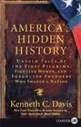 America's Hidden History: Untold Tales of the First Pilgrims, Fighting Women, and Forgotten Founders Who Shaped a Nation By Kenneth C. Davis Cover Image