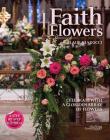 Faith Flowers: Celebrate with a Glorious Array of Flowers By Laura Iarocci Cover Image