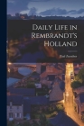 Daily Life in Rembrandt's Holland By Paul 1915- Zumthor Cover Image