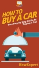 How To Buy a Car: Your Step By Step Guide In Buying a Car By Howexpert Cover Image
