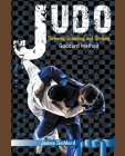 Judo: Throwing, Grappling and Striking By James Goddard Cover Image