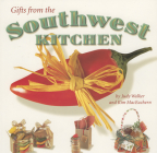 Gifts from the Southwest Kitchen By Judy Walker, Kim Maceachern Cover Image