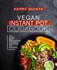 Vegan Instant Pot Cookbook: The Very Best Pressure Cooker Recipes for Vegans Cover Image