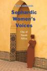 Sephardic Women's Voices: Out of North Africa By Nina B. Lichtenstein Cover Image