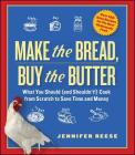 Make the Bread, Buy the Butter: What You Should (and Shouldn't) Cook from Scratch to Save Time and Money By Jennifer Reese Cover Image