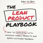 The Lean Product Playbook: How to Innovate with Minimum Viable Products and Rapid Customer Feedback By Dan Olsen, Walter Dixon (Read by) Cover Image