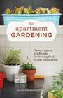 Apartment Gardening: Plants, Projects, and Recipes for Growing Food in Your Urban Home Cover Image