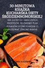 30-Minutowa KsiĄŻka Kucharska Diety Śródziemnomorskiej By Oxana Olszewski Cover Image