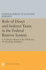 Role of Direct and Indirect Taxes in the Federal Reserve System: A Conference Report of the Nber and the Brookings Institution By National Bureau of Economic Research, John F. Due (Preface by) Cover Image