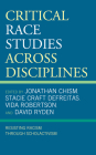 Critical Race Studies Across Disciplines: Resisting Racism through Scholactivism By Jonathan Chism (Editor), Stacie Craft DeFreitas (Editor), Vida Robertson (Editor) Cover Image