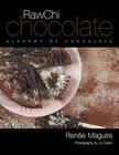 RawChi Chocolate: Alchemy of Chocolate By Renée Maguire Cover Image