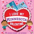 I Love My Minnesota Valentine (I Love My Valentine) By Marianne Richmond Cover Image