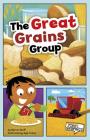 The Great Grains Group (First Graphics: Myplate and Healthy Eating) By Kyle Poling (Illustrator), Marcie Aboff Cover Image