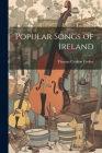 Popular Songs of Ireland By Thomas Crofton Croker Cover Image
