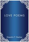 Love Poems By Quentin T. Decker Cover Image