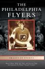 Philadelphia Flyers By Russ Cohen, Mike Del Tufo, Joe Del Tufo Cover Image