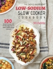 The Easy 5-Ingredient Low-sodium Slow Cooker Cookbook: 100 Simple Recipes with 21-Day Meal Plan to Make Healthy Eating Delicious By Timothy Toler Cover Image