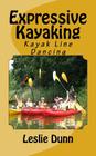 Expressive Kayaking: Kayak Line Dancing By Leslie Dunn Cover Image