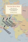 The East Moves West: India, China, and Asia's Growing Presence in the Middle East By Geoffrey Kemp Cover Image