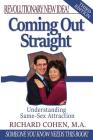 Coming Out Straight: Understanding Same-Sex Attraction By Richard Cohen Cover Image
