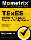 TExES Dance 6-12 (279) Secrets Study Guide: TExES Test Review for the Texas Examinations of Educator Standards By Mometrix Texas Teacher Certification Tes (Editor) Cover Image