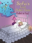 Sofia's First Ballet Class: Ballet Is Fun! By Sara Degennaro Cover Image