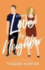 Love Thy Neighbor By Teagan Hunter Cover Image