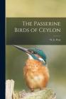 The Passerine Birds of Ceylon By W. E. (Walter Ernest) B. 1878 Wait (Created by) Cover Image