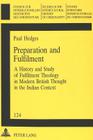 Preparation and Fulfilment: A History and Study of Fulfilment Theology in Modern British Thought in the Indian Context (Studien Zur Interkulturellen Geschichte Des Christentums / E #124) By Richard Friedli (Editor), Hedges Cover Image