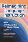 Reimagining Language Instruction: New Approaches to Promoting Equity By Sabina Rak Neugebauer, Emily Phillips Galloway, Christina L. Dobbs Cover Image