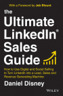 The Ultimate Linkedin Sales Guide: How to Use Digital and Social Selling to Turn Linkedin Into a Lead, Sales and Revenue Generating Machine By Daniel Disney Cover Image