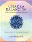 Chakra Balancing: A Guide to Healing and Awakening Your Energy Body By Anodea Judith, Ph.D. Cover Image