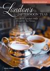 London's Afternoon Teas, Revised and Expanded 2nd Edition: A Guide to the Most Exquisite Tea Venues in London By Susan Cohen Cover Image