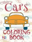 ✌ Cars ✎ Car Coloring Book for Boys ✎ Children's Colouring Books ✍ (Coloring Book Bambini) Learn To Dye: ✌ Coloring Book By Kids Creative Publishing Cover Image