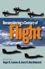 Reconsidering a Century of Flight By Roger D. Launius (Editor), Janet R. Daly Bednarek (Editor) Cover Image